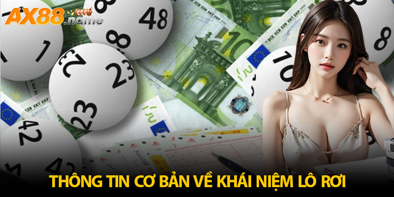 Tìm hiểu thông tin cơ bản về khái niệm lô rơi